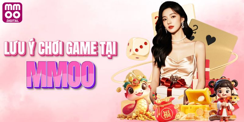 Một số lưu ý khi chơi game tại MMOO